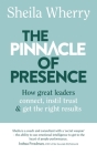 The Pinnacle of Presence: How great leaders connect, instil trust and get the right results Cover Image
