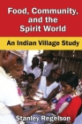 Food, Community, and the Spirit World: An Indian Village Study Cover Image