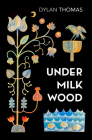 Under Milk Wood: A Play for Voices By Dylan Thomas Cover Image