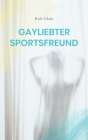 Gayliebter Sportsfreund: Homoerotische Liebesgeschichte Cover Image