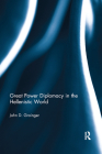Great Power Diplomacy in the Hellenistic World By John D. Grainger Cover Image