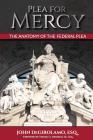 Plea For Mercy: The Anatomy of The Federal Plea By John Degirolamo Esq Cover Image