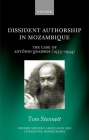 Dissident Authorship in Mozambique: The Case of António Quadros (1933-1994) (Oxford Modern Languages & Literature Monographs) By Tom Stennett Cover Image