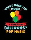 What Kind Of Music Is Scary For Balloons? Pop Music: Funny Quotes and Pun Themed College Ruled Composition Notebook By Punny Notebooks Cover Image