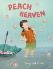 Peach Heaven By Yangsook Choi, Yangsook Choi (Illustrator) Cover Image