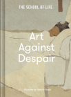 Art Against Despair: Pictures to Battle Sorrow and Restore Hope Cover Image