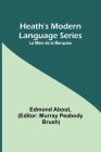 Heath's Modern Language Series: La Mère de la Marquise By Edmond About, Murray Peabody Brush (Editor) Cover Image