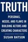 Truth: Personas, Needs, and Flaws in the Art of Building Actors and Creating Characters Cover Image