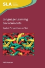 Language Learning Environments: Spatial Perspectives on Sla (Second Language Acquisition #147) By Phil Benson Cover Image