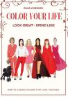 Color Your Life: Look Great - Spend Less! By Raija Lydecken Cover Image