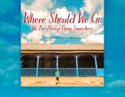 Where Should We Go: We Are Always Going Somewhere Cover Image