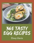 365 Tasty Egg Recipes: An Egg Cookbook for Effortless Meals By Ebony Garcia Cover Image