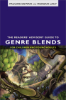 The Readers’ Advisory Guide to Genre Blends for Children and Young Adults By Pauline Dewan, Meagan Lacy Cover Image