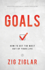 Goals: How to Get the Most Out of Your Life By Zig Ziglar Cover Image