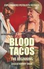 Blood & Tacos: The Beginning By Johnny Shaw (Editor) Cover Image