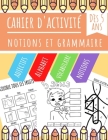 Cahier d'Activité - Notions et Grammaire: Notions des 5 sens, Introduction aux adjectifs, Apprentissage Vocabulaire Légumes, Fruits, Animaux... - Appr By Les Éditions Apprendre À. Écrire Cover Image
