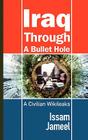 Iraq Through a Bullet Hole: A Civilian Wikileaks By Issam Jameel Cover Image