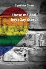 These me bad boy (Gay Story) By Cynthia Chan Cover Image