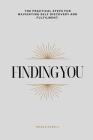 Finding You: The Practical Steps for Navigating Self Discovery and Fulfilment Cover Image