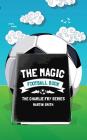 The Magic Football Book: (Football book for kids 7-13) By Brian Amey (Illustrator), Martin Smith Cover Image