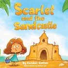 Scarlet and the Sandcastle: A modern take on the classic Little Red Hen fable By Kendall Cotton, Arthur Lin (Illustrator) Cover Image