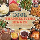Cool Thanksgiving Dinner: Beyond the Basics for Kids Who Cook: Beyond the Basics for Kids Who Cook (Cool Young Chefs) By Lisa Wagner Cover Image