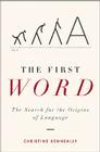 The First Word: The Search for the Origins of Language Cover Image