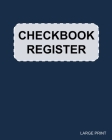 Checkbook Register: Large Print - Check Book Register for Personal Checkbook Transactions - Easy to Read - Large Spaces to Record Check & Cover Image