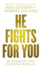 He Fights for You: 40 Promises for Everyday Battles By Max Lucado Cover Image