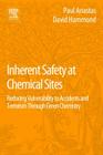 Inherent Safety at Chemical Sites: Reducing Vulnerability to Accidents and Terrorism Through Green Chemistry Cover Image