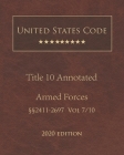 United States Code Annotated Title 10 Armed Forces 2020 Edition §§2411 - 2697 Volume 7/10 Cover Image