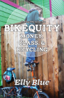 Bikequity: Money, Class, & Bicycling Cover Image