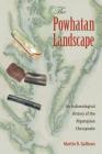 The Powhatan Landscape: An Archaeological History of the Algonquian Chesapeake By Martin D. Gallivan Cover Image