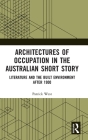 Architectures of Occupation in the Australian Short Story: Literature and the Built Environment after 1900 Cover Image
