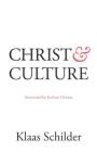 Christ and Culture: Annotated by Jochem Douma By Klaas Schilder, Jochem Douma (Annotations by), Richard J. Mouw (Foreword by) Cover Image