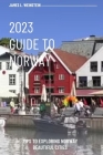 2023 Guide to Norway: Tips to exploring Norway beautiful cities Cover Image
