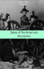 Spies of the American Revolution: The History of George Washington's Secret Spying Ring (The Culper Ring) Cover Image