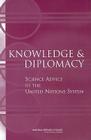 Knowledge and Diplomacy: Science Advice in the United Nations System By National Research Council, Policy and Global Affairs, Development Security and Cooperation Cover Image