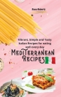 Mediterranean Recipes: Vibrant, Simple and Tasty Italian Recipes for Eating well every day Cover Image