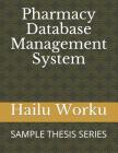 Pharmacy Database Management System: Sample Thesis Series By Hailu Worku Cover Image