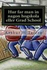 Hur far man in nagon hogskola eller Grad School: Hemligheter till bakdorren Method By Arthur H. Tafero Cover Image