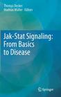 Jak-Stat Signaling: From Basics to Disease By Thomas Decker (Editor), Mathias Müller (Editor) Cover Image