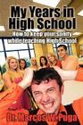 My Years in High School: How to Keep Your Sanity While Teaching High School Cover Image