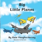 Big Little Planes: An Inspiring Picture Book for All Ages Cover Image