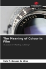 The Meaning of Colour in Film By Ítalo T. Gaspar de Lima Cover Image