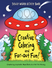 Creative Coloring and Far-Out Fun By Mark Penta, T. M. Murphy Cover Image
