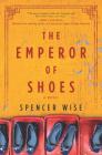 The Emperor of Shoes By Spencer Wise Cover Image