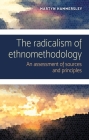 The Radicalism of Ethnomethodology: An Assessment of Sources and Principles By Martyn Hammersley Cover Image