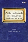 Public Intellectuals in South Africa: Critical Voices from the Past By Chris Broodryk (Editor) Cover Image
