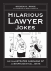 Hilarious Lawyer Jokes: An Illustrated Caseload of Jurisprudential Jests By Steven D. Price, Marty Bucella (Illustrator) Cover Image